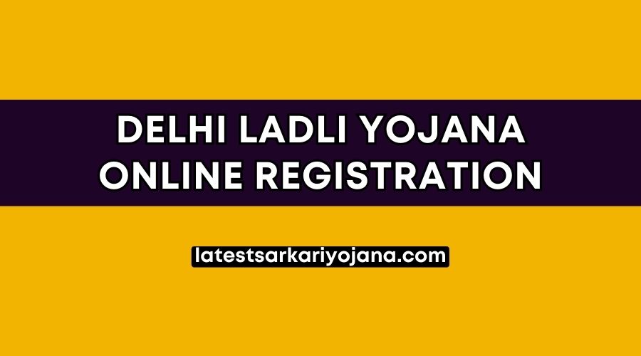 Delhi Ladli Yojana Online Registration Form