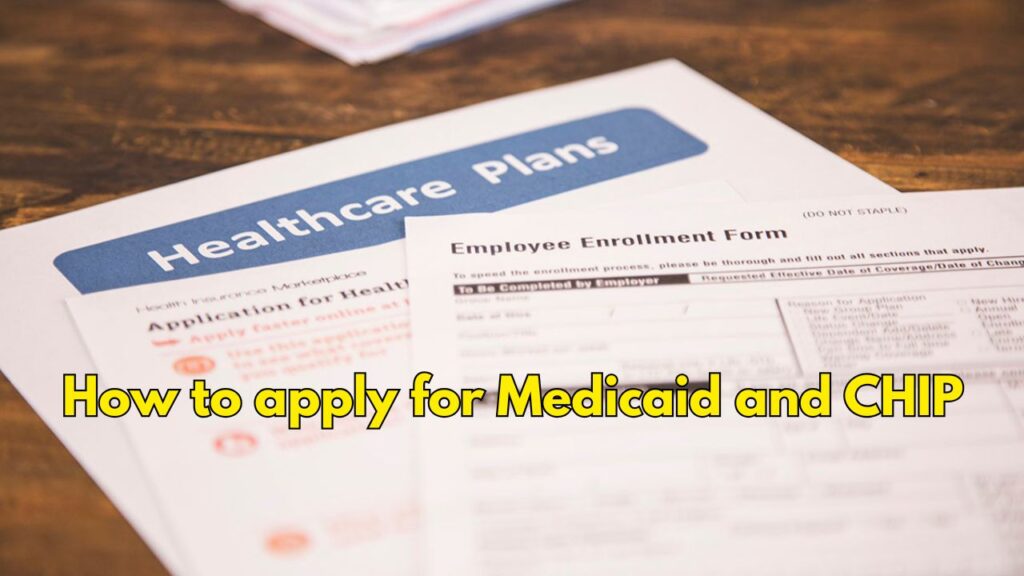 What is Medicaid? How to apply for Medicaid and CHIP