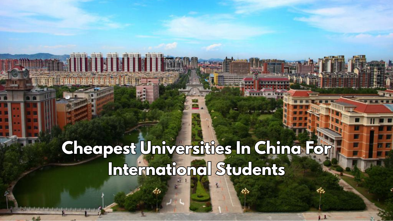 Cheapest Universities In China For International Students